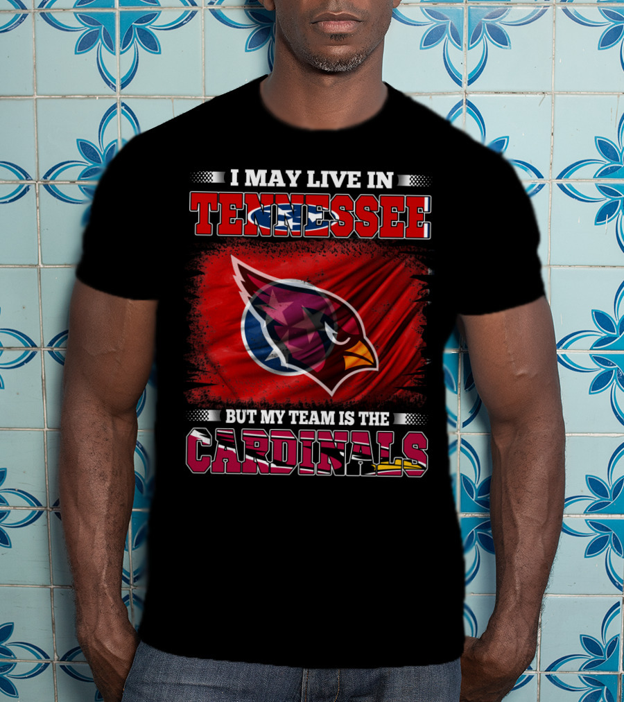 I May Live In Tennessee But My Team Is The Cardinals Flag T-Shirt