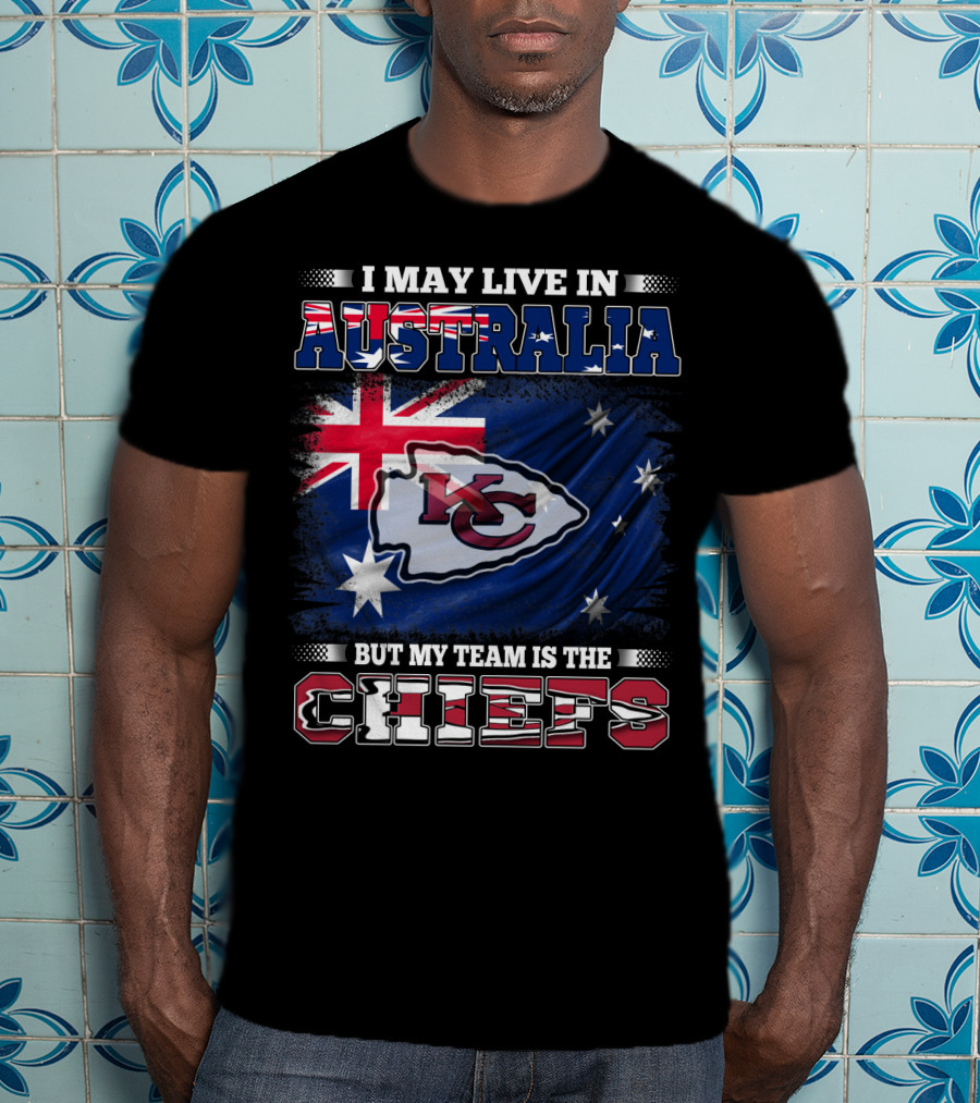 I May Live In Australia But My Team Is The Kansas City Chiefs T-Shirt