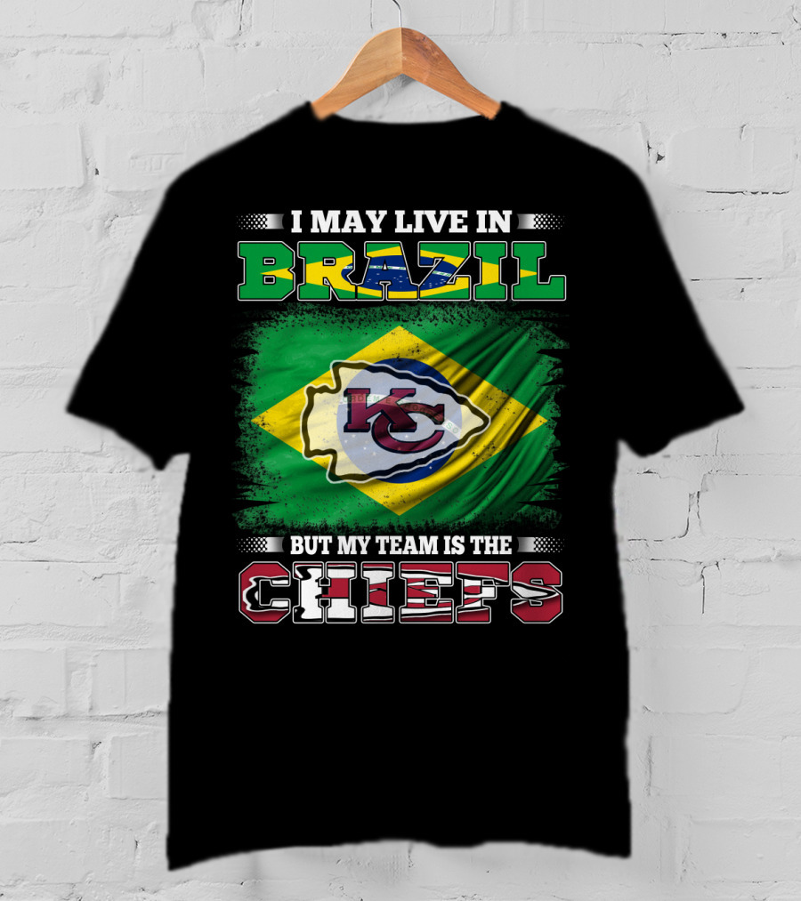 I May Live In Brazil But My Team Is The Chiefs Flag T-Shirt