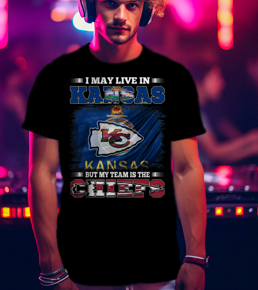 I May Live In Kansas But My Team Is The Chiefs K.C. Flag T-Shirt