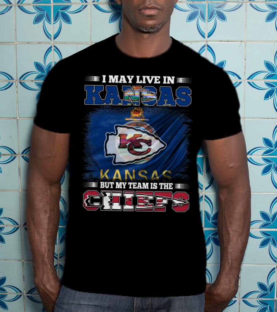I May Live In Kansas But My Team Is The Chiefs K.C. Flag T-Shirt