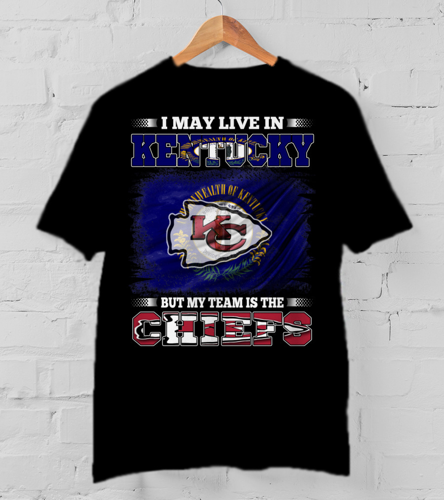 I May Live In Kentucky Commonwealth Flag My Team Is The Chiefs T-Shirt