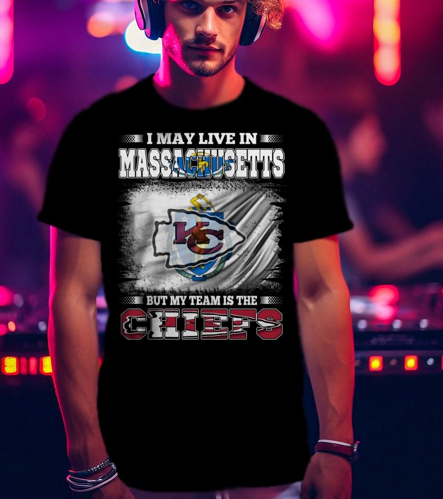 Massachusetts Resident Loyal To Kansas City Chiefs Football Team T-Shirt