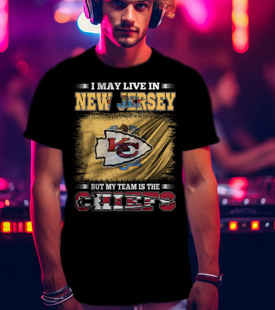I May Live In New Jersey But My Team Is The Chiefs KC Crest T-Shirt