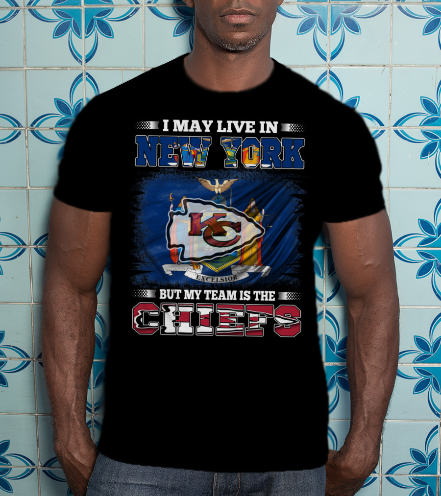 I May Live In New York But My Team Is The Chiefs Kansas City Flag T-Shirt
