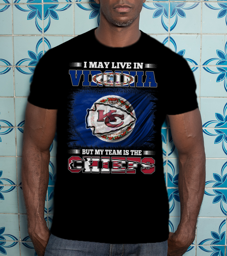 I May Live In Virginia But My Team Is The Chiefs Virginia Flag Chiefs T-Shirt