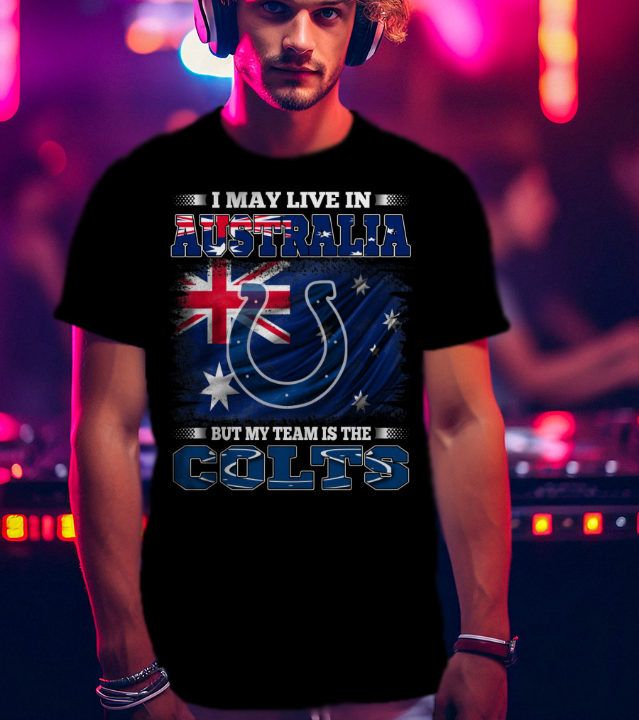 I May Live In Australia But My Team Is The Colts Colts Logo With Australian Flag T-Shirt