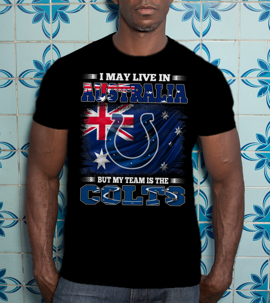 I May Live In Australia But My Team Is The Colts Colts Logo With Australian Flag T-Shirt