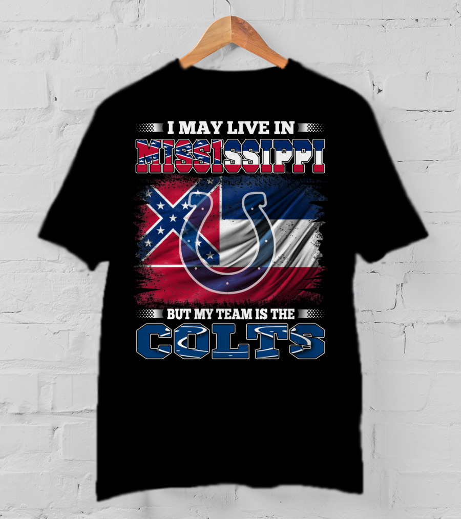 I May Live In Mississippi But My Team Is The Colts Flag And Horseshoe T-Shirt