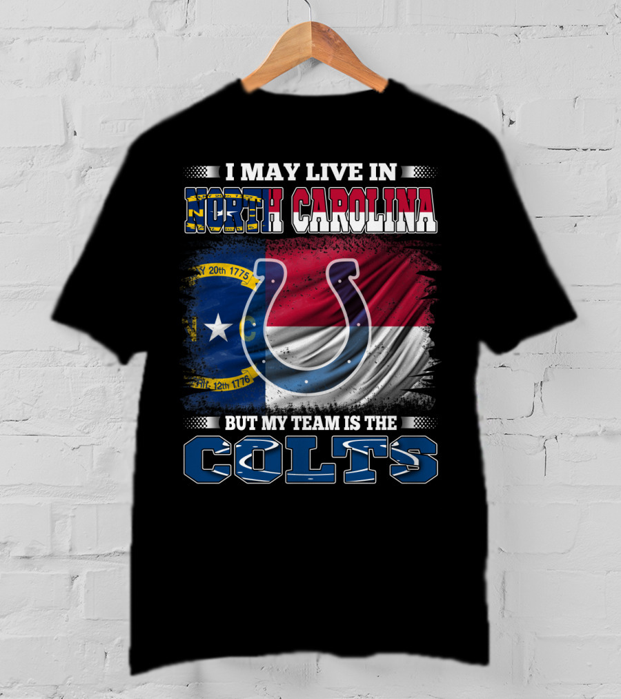 I May Live In North Carolina With State Flag But My Team Is The Colts Horseshoe T-Shirt