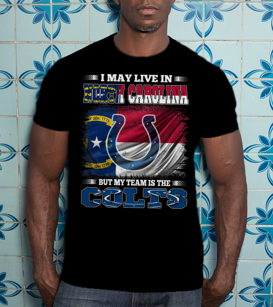 I May Live In North Carolina With State Flag But My Team Is The Colts Horseshoe T-Shirt