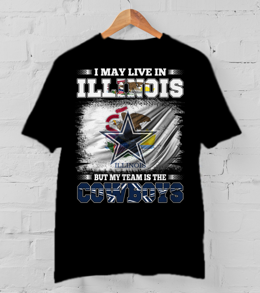 I May Live In Illinois But My Team Is The Cowboys Flag T-Shirt