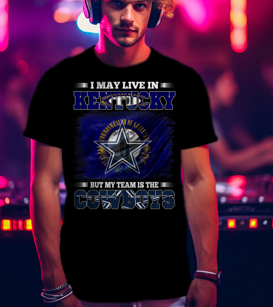 I May Live In Kentucky Commonwealth Flag But My Team Is The Cowboys Star Badge T-Shirt