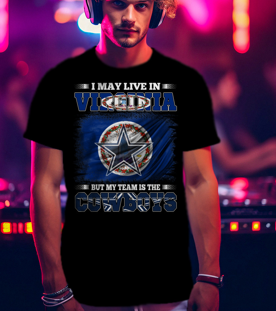 I May Live In Virginia But My Team Is The Cowboys Star T-Shirt