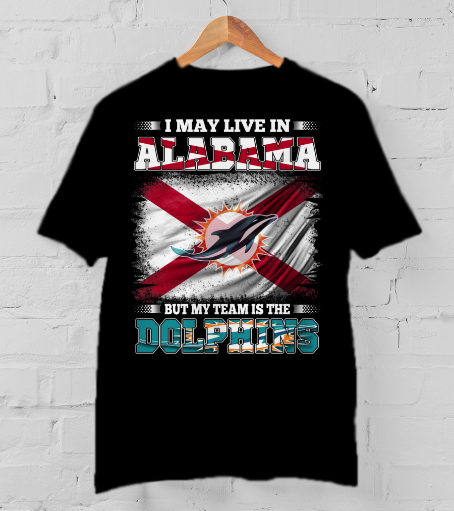 I May Live In Alabama But My Team Is The Dolphins Stripes And Flag T-Shirt