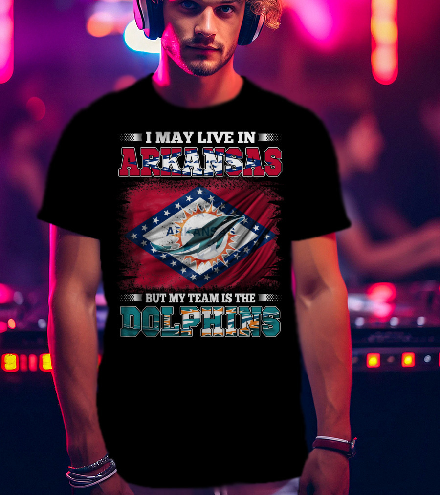 I May Live In Arkansas But My Team Is The Dolphins Flag T-Shirt