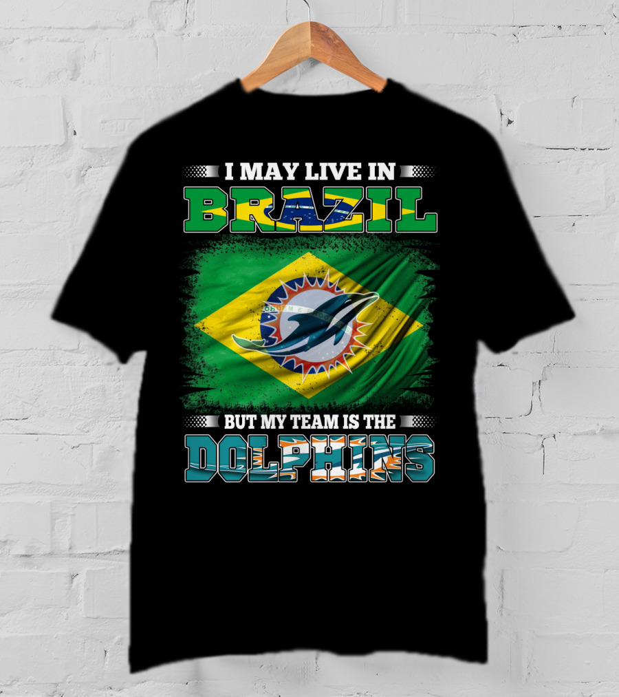 I May Live In Brazil But My Team Is The Dolphins Flag T-Shirt