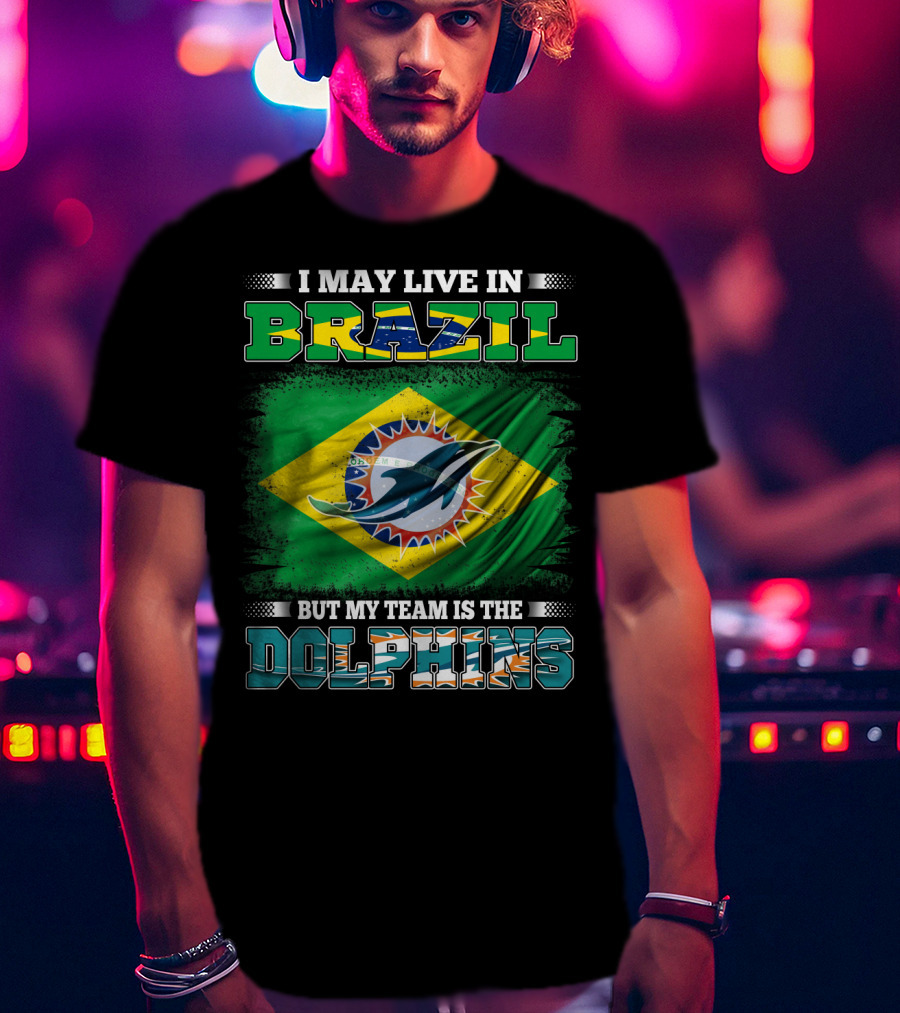 I May Live In Brazil But My Team Is The Dolphins Flag T-Shirt