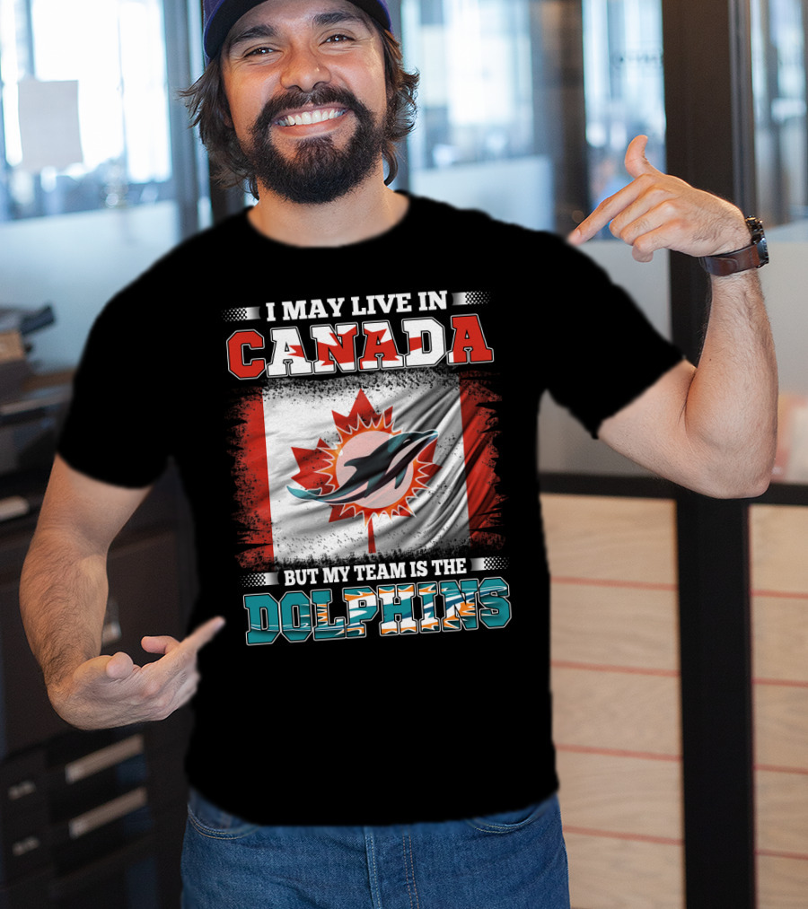 I May Live In Canada But My Team Is The Dolphins Canada Flag T-Shirt