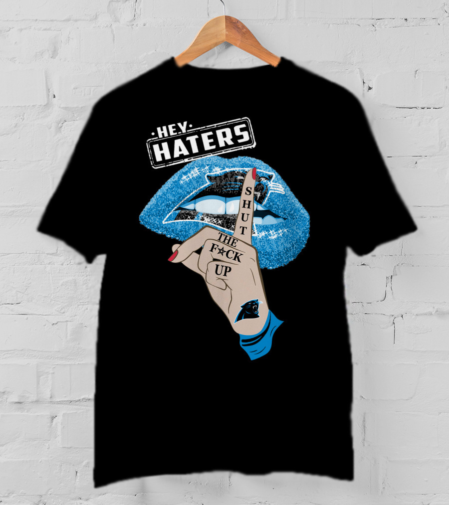 Hey Haters Carolina Panthers Shut The F**K Up Lip T-Shirt