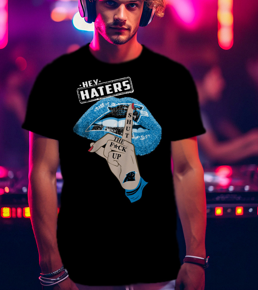 Hey Haters Carolina Panthers Shut The F**K Up Lip T-Shirt
