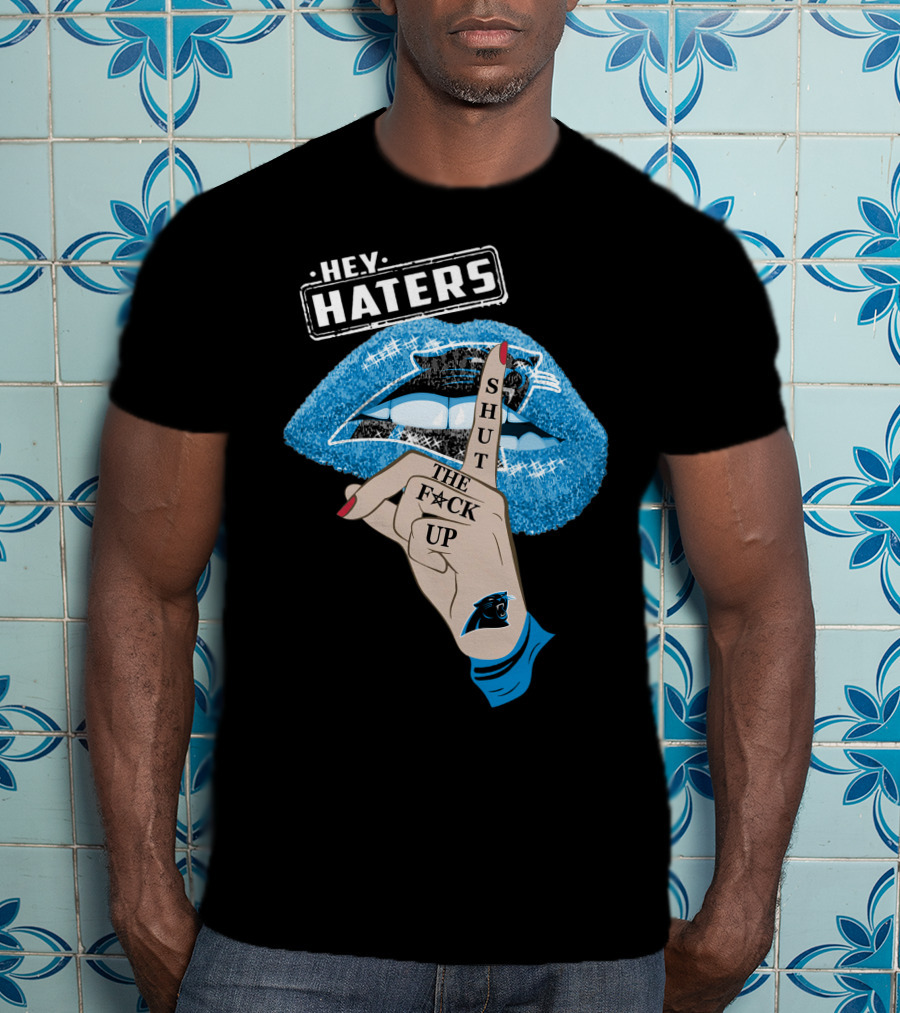Hey Haters Carolina Panthers Shut The F**K Up Lip T-Shirt