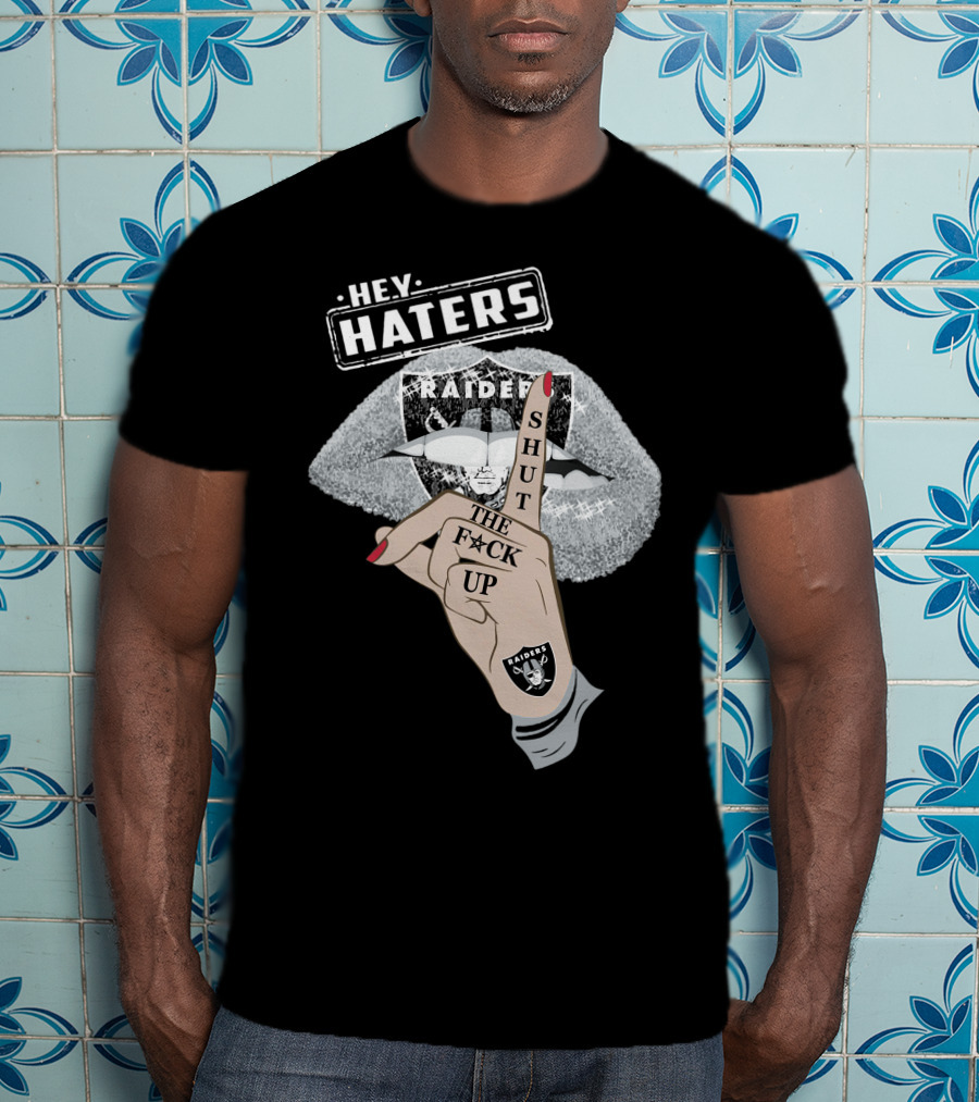 Las Vegas Raiders Hey Haters Shut The F**K Up Lips T-Shirt