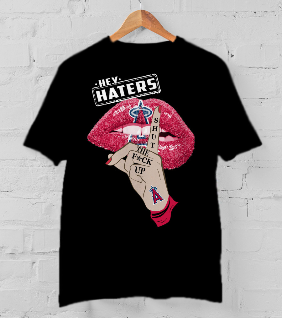 Los Angeles Angels Hey Haters Shut The F**K Up Lips T-Shirt