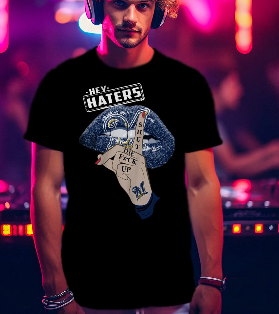 Hey Haters Milwaukee Brewers Shut The F**K Up Lips T-Shirt