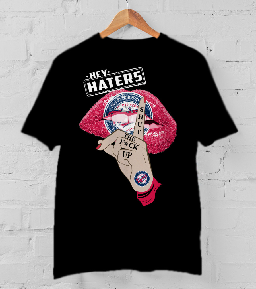 Minnesota Twins Hey Haters Shut The F**K Up Lips T-Shirt