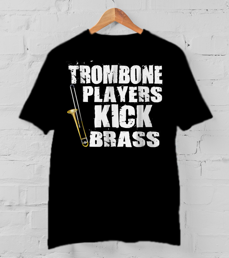 Trombone Players Kick Brass T-Shirt