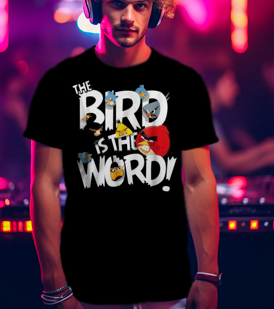 THE BIRD IS THE WORD Angry Birds T-Shirt