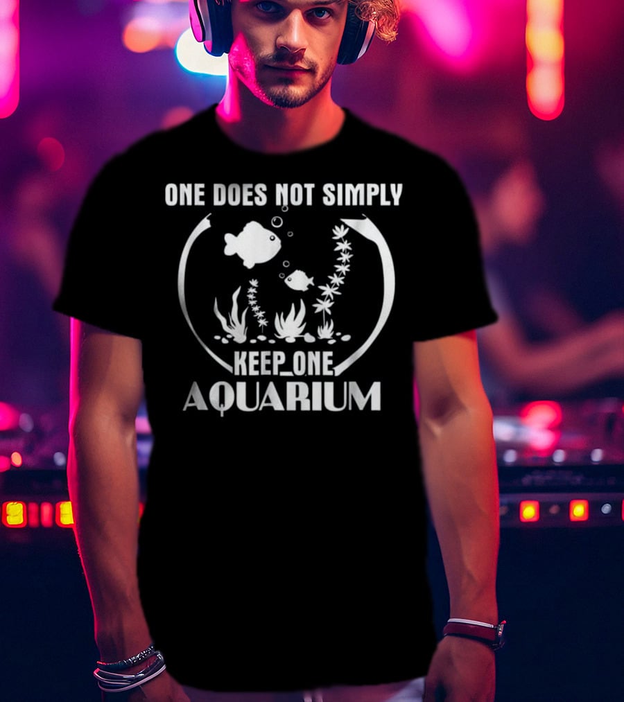 One Does Not Simply Keep One Aquarium Fish Bowl Fans T-Shirt
