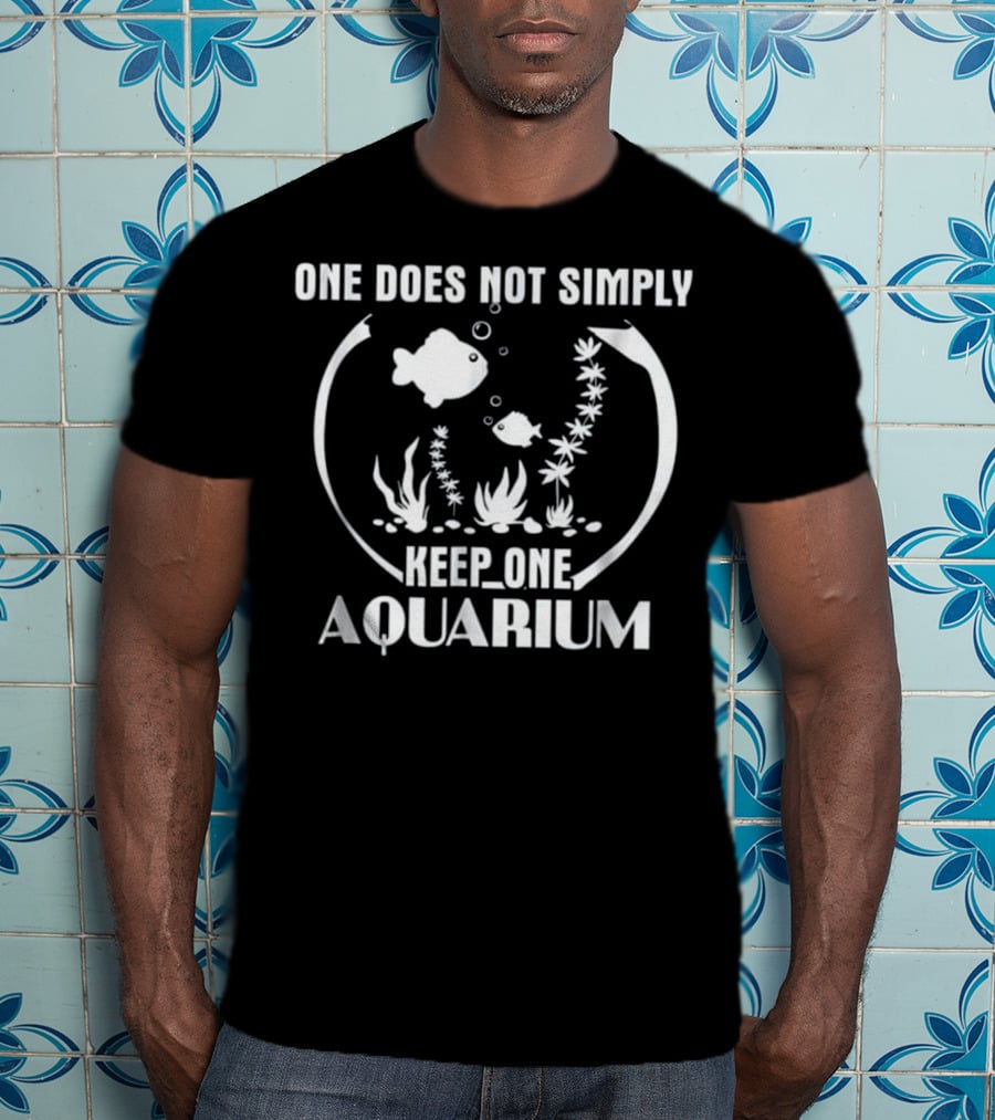 One Does Not Simply Keep One Aquarium Fish Bowl Fans T-Shirt