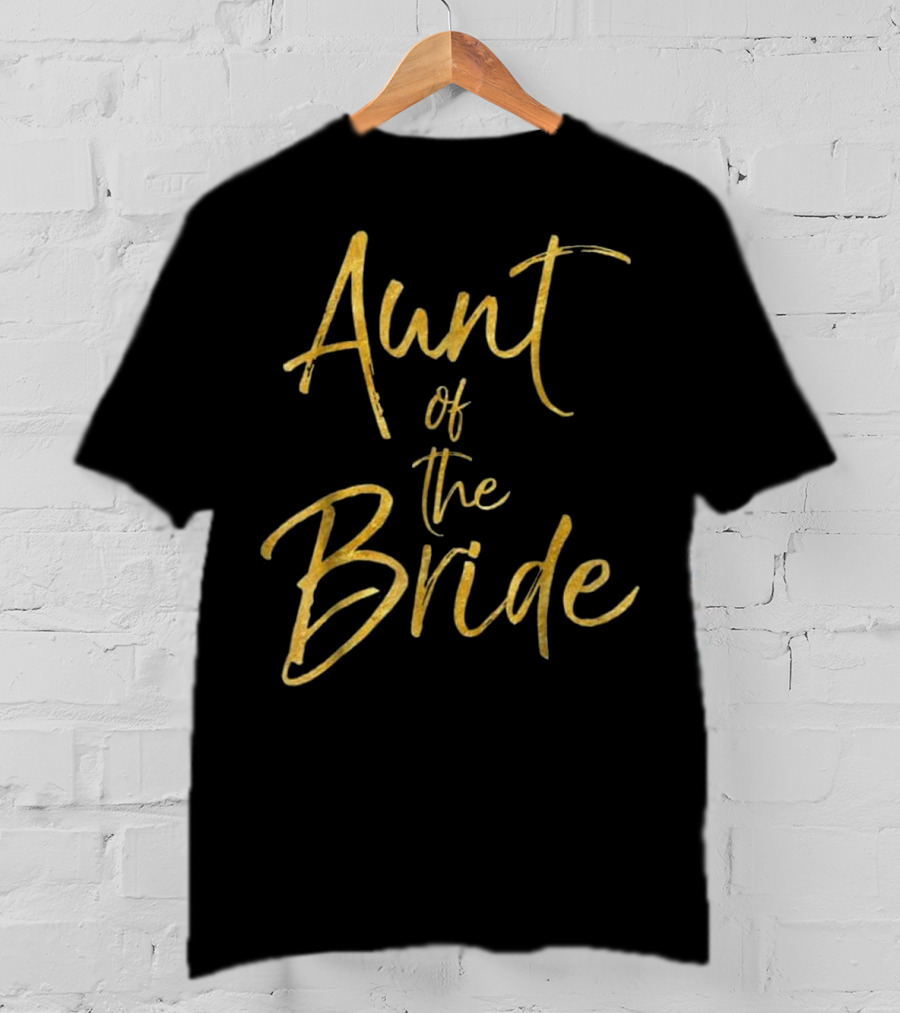 Aunt Of The Bride Gold Text Elegant Wedding T-Shirt