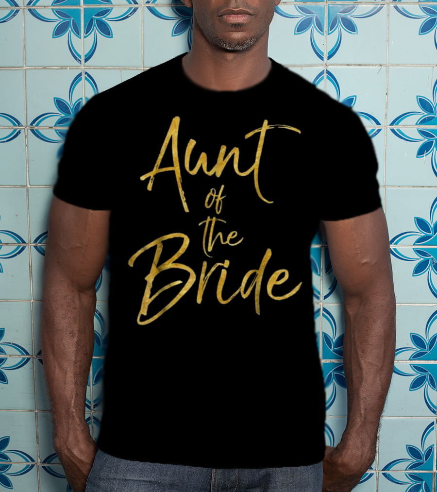 Aunt Of The Bride Gold Text Elegant Wedding T-Shirt