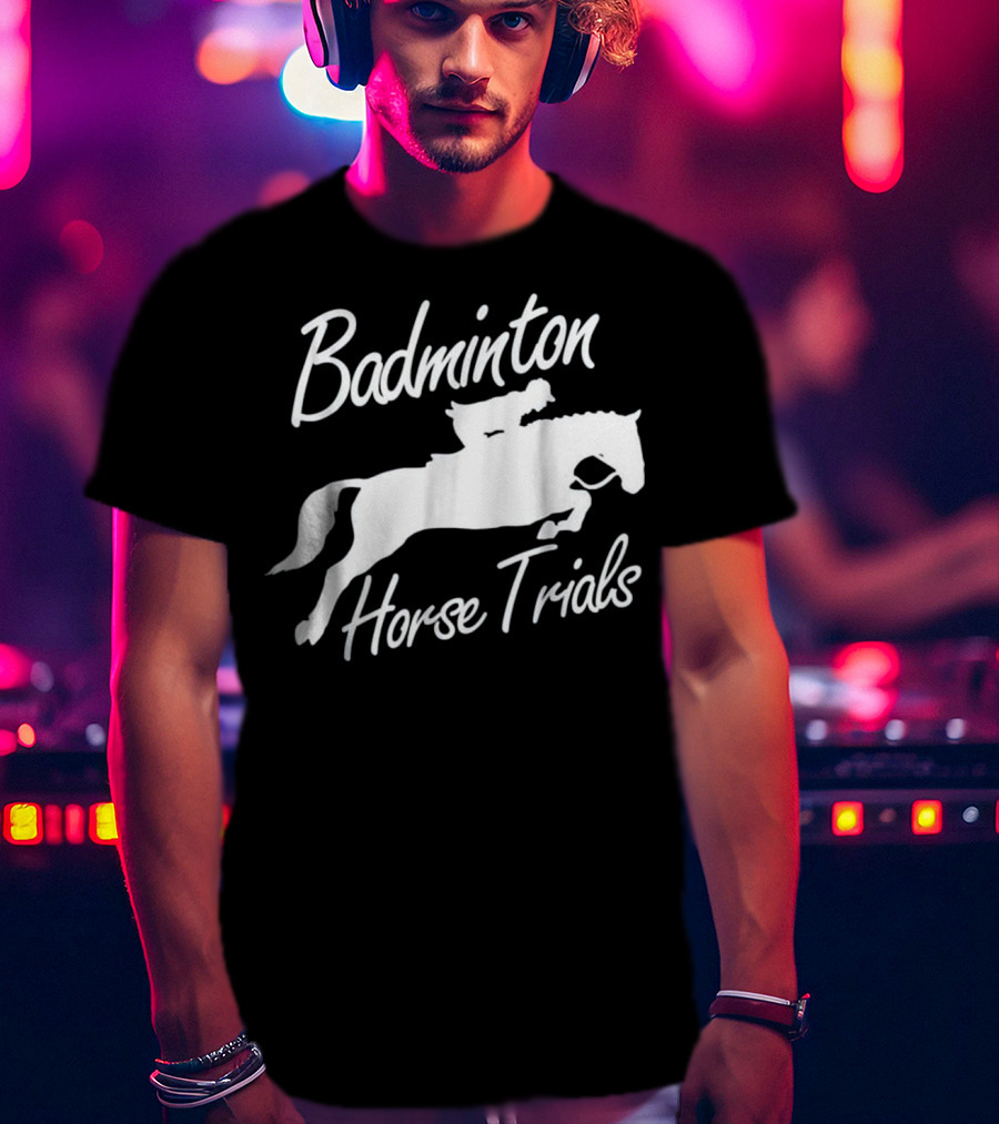 Badminton Horse Trials Sport Lover Horse Jumping Event T-Shirt