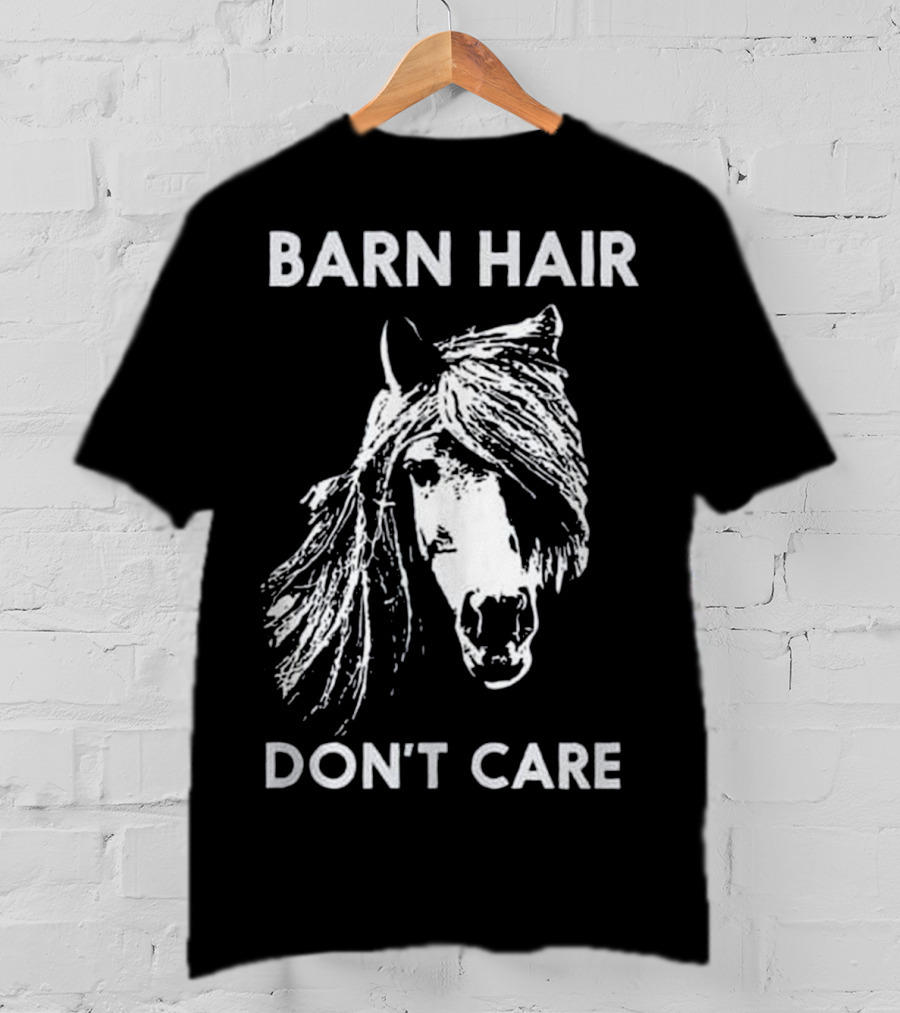 Barn Hair Don't Care Funny Horse Riding Horseback T-Shirt