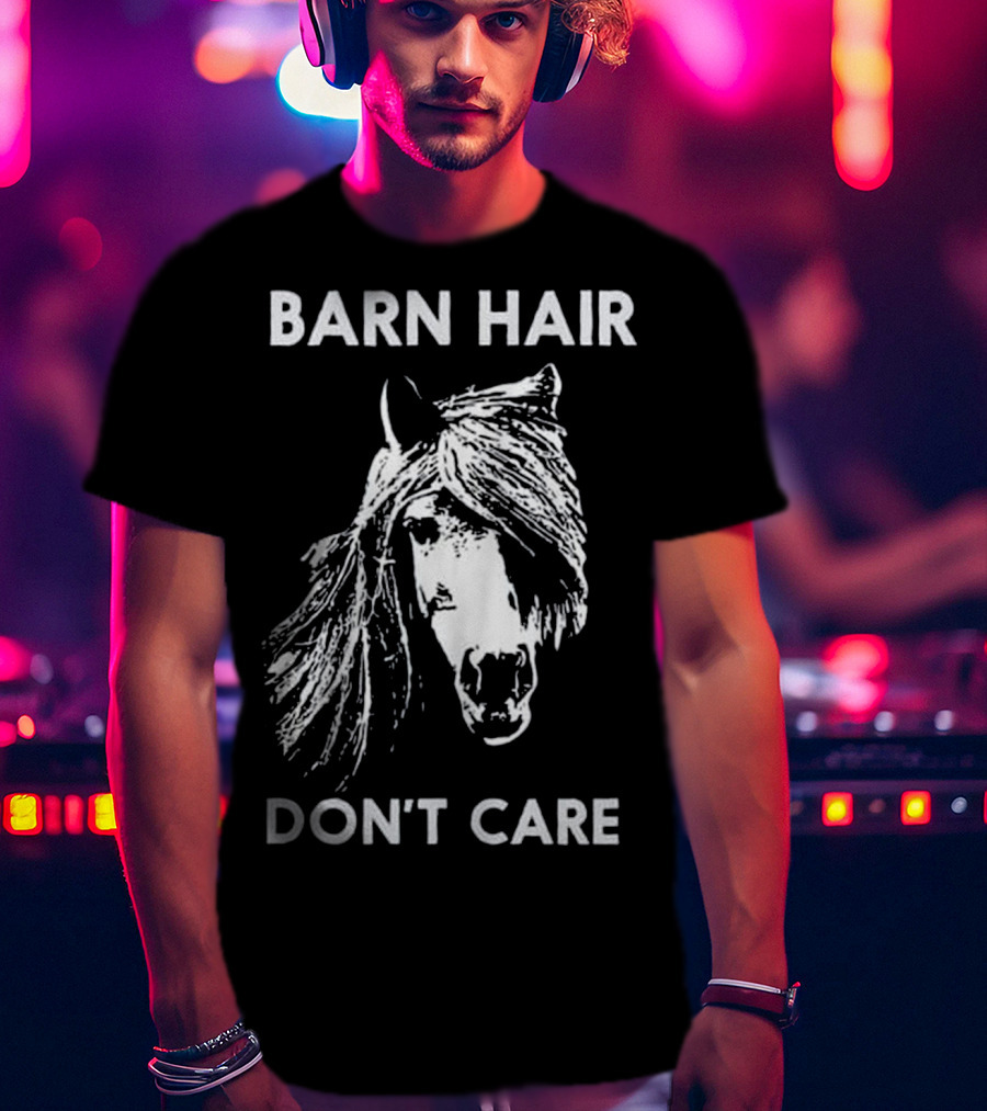Barn Hair Don't Care Funny Horse Riding Horseback T-Shirt
