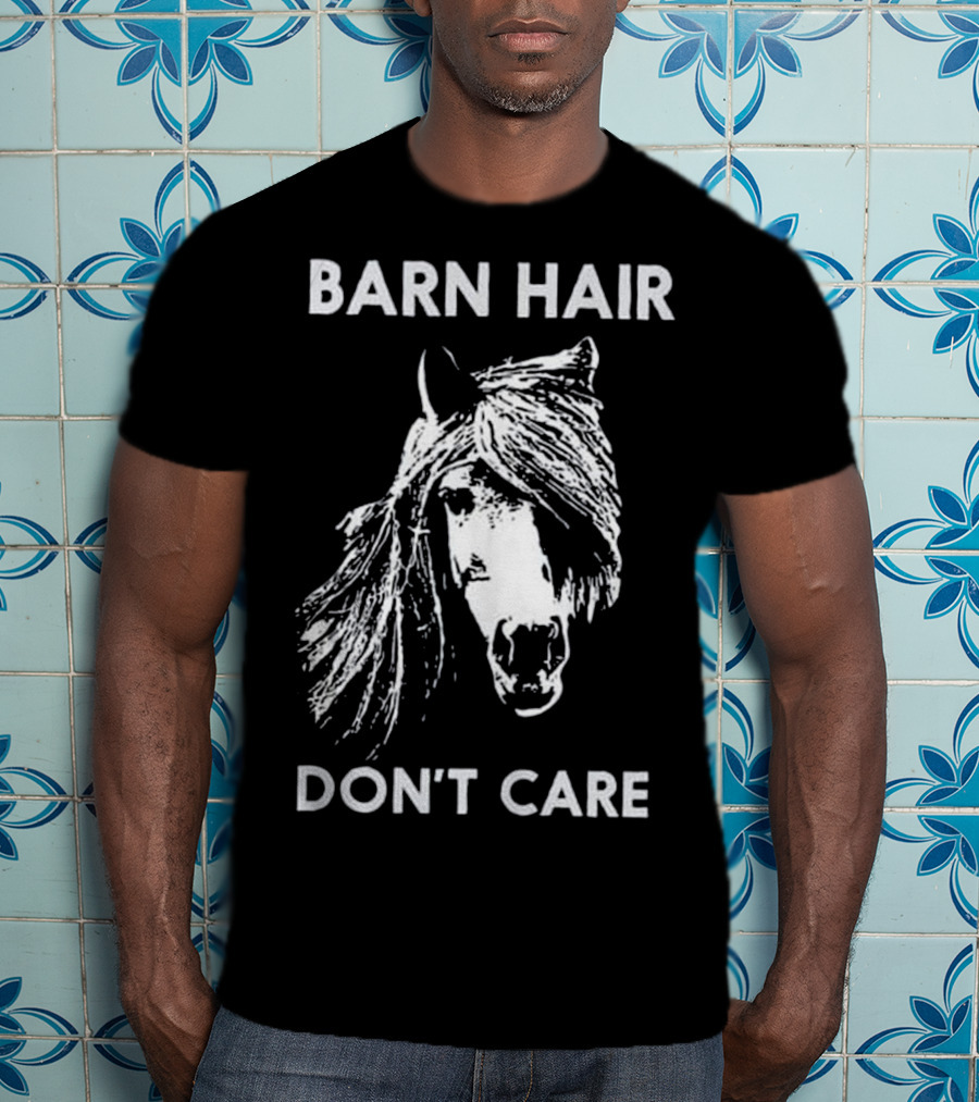 Barn Hair Don't Care Funny Horse Riding Horseback T-Shirt