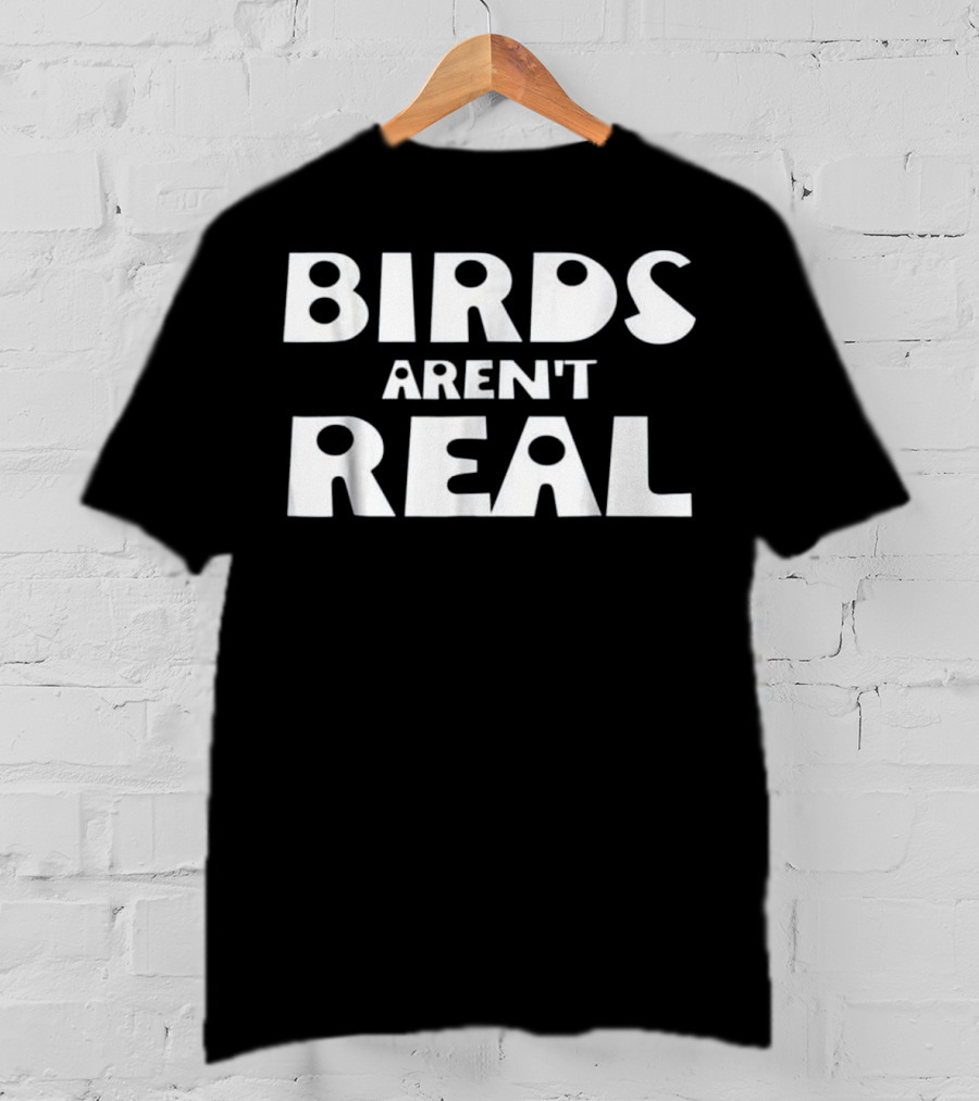 Birds Aren't Real Conspiracy Theory Statement For Bird Truthers T-Shirt