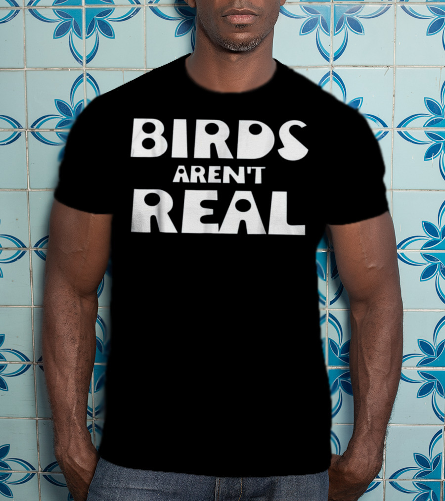 Birds Aren't Real Conspiracy Theory Statement For Bird Truthers T-Shirt