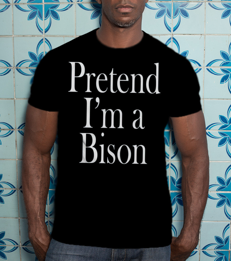 Pretend I'm A Bison Costume For The Last Minute Party T-Shirt
