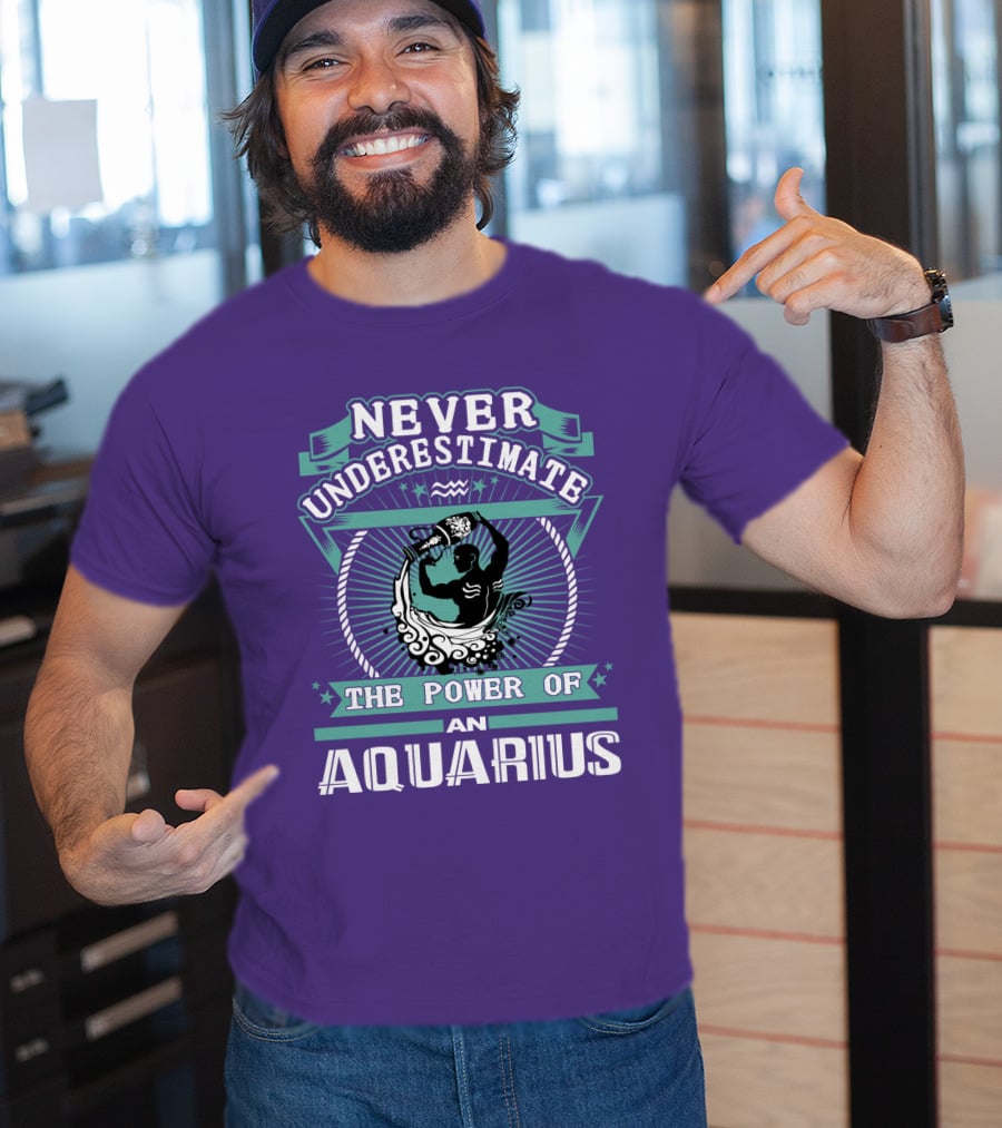 Never Underestimate The Power Of An Aquarius T-Shirt