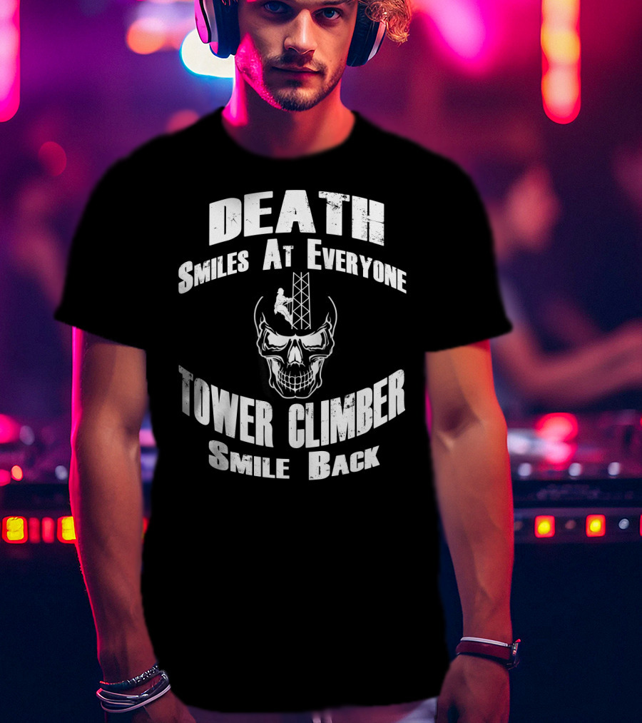 Death Smiles At Everyone Tower Climber Smile Back Skull Tower T-Shirt