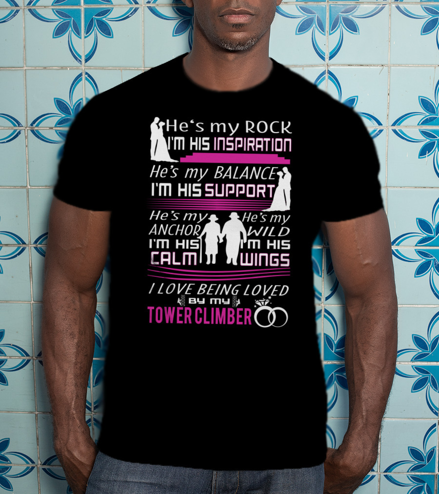 He's My Rock Inspiration Balance Support Anchor Wild Calm Wings Love Being Loved By My Tower Climber T-Shirt