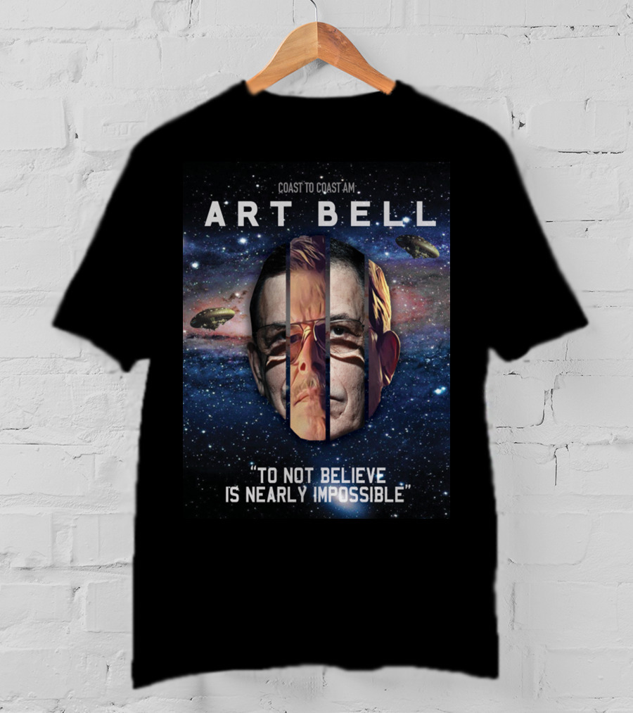 Coast To Coast AM Art Bell To Not Believe Is Nearly Impossible T-Shirt