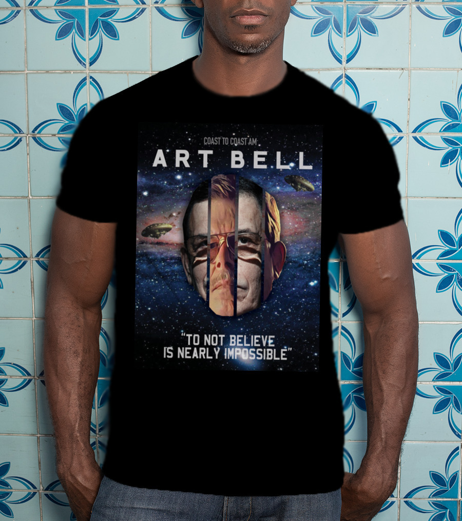 Coast To Coast AM Art Bell To Not Believe Is Nearly Impossible T-Shirt