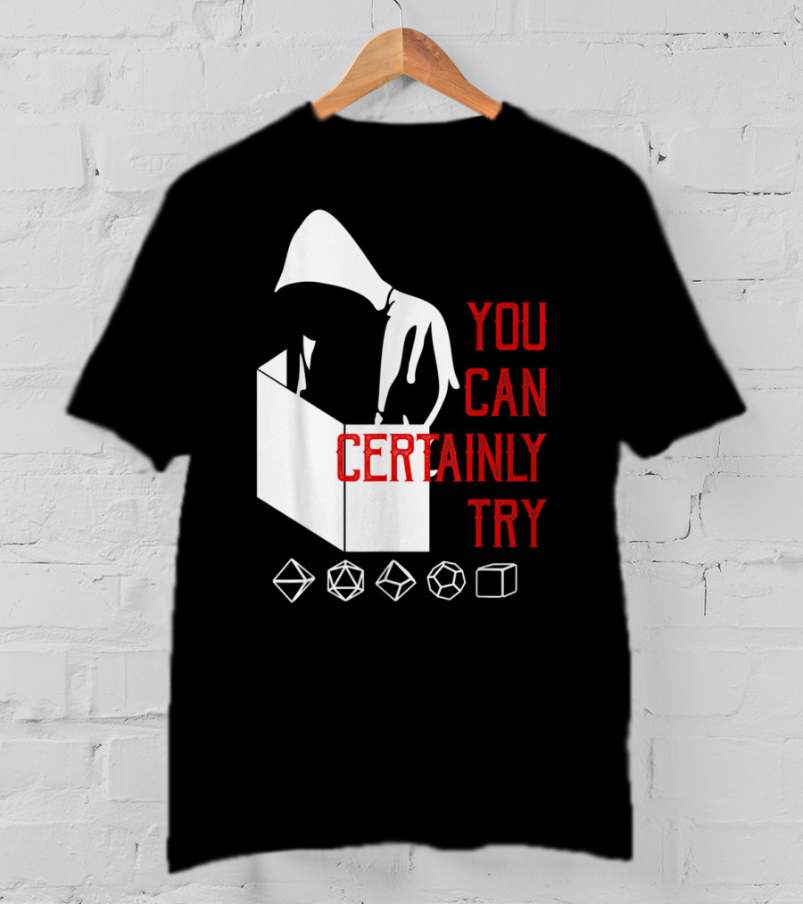 You Can Certainly Try Hooded Figure With D20 Dice Symbols T-Shirt