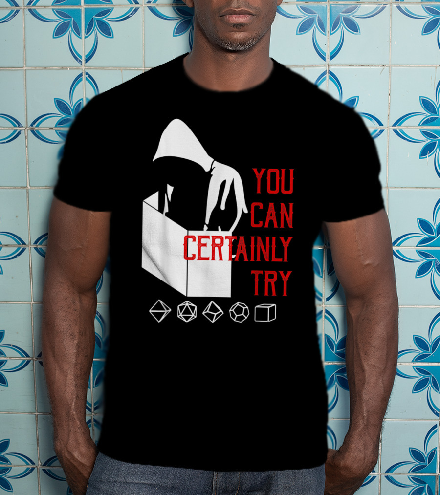 You Can Certainly Try Hooded Figure With D20 Dice Symbols T-Shirt